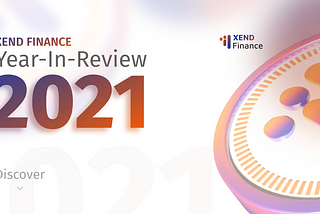 Xend Finance Year-In-Review 2021