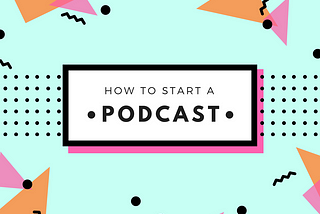 Introducing: How To Start A Podcast