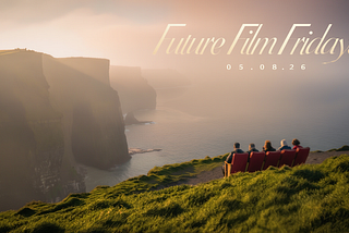 05.08.26 Future Film Fridays 🎬✨