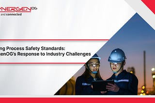 Elevating Process Safety Standards: SynergenOG’s Response to Industry Challenges