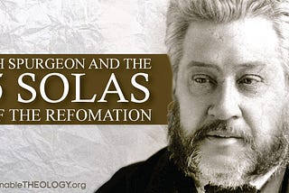 CH Spurgeon and the 5 Solas of the Reformation