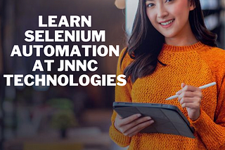 Learn Selenium Automation at JNNC Technologies and get the most out of your career!