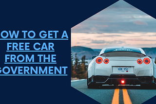 How to Get a Free Car From The Government