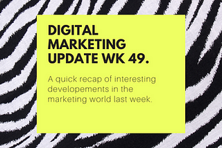 Here’s what you missed last week in digital marketing. Week 49 — 2022