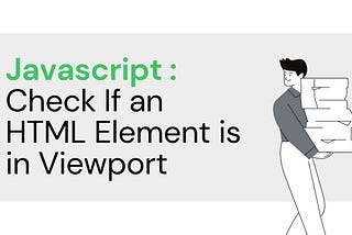 Javscript: Check If an HTML Element is in Viewport