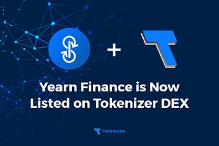 Yearn Finance is Now Listed on Tokenizer DEX