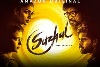Suzhal: The Vortex — A Slowburn That Kept Me Curious Till The End