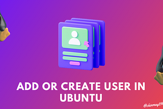 How to Add or Create User in Ubuntu