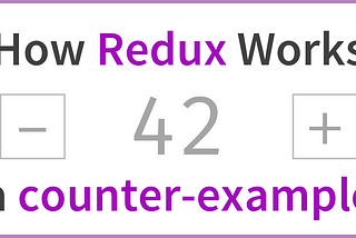 How Redux Works: A Counter-Example