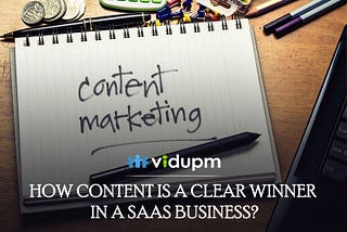 HOW CONTENT IS A CLEAR WINNER IN A SAAS BUSINESS?