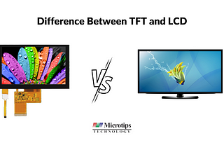 The Point Of Difference Between TFT and LCD