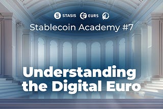 Stablecoin Academy 7: The Digital Euro: Ushering in a New Era of European Finance