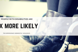 People with Disabilities Experience Domestic Violence, Too: An FAQ