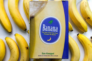 Book Review: Bananas — The Fate Of The Fruit That Changed The World by Dan Koeppel