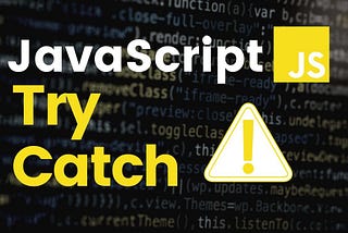 Error handling in JavaScript with try…catch statement.