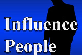 How to Influence people
