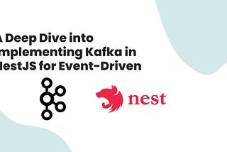 A Deep Dive into Implementing Kafka in NestJS for Event-Driven