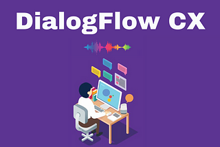 DialogFlow CX Review