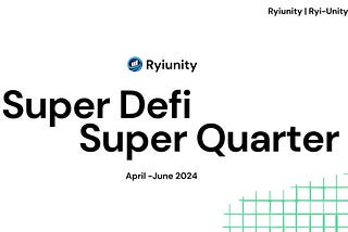 SUPERDEFI: THE ULTIMATE GUIDE TO THE RYI UNITY ECOSYSTEM