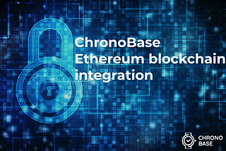 ChronoBase Ethereum blockchain integration