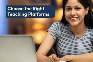 How to choose the right teaching platforms?