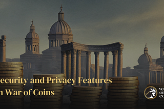 Security and Privacy Features in War of Coins