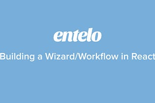 Building a Wizard / Workflow in React
