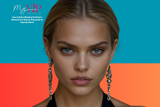 How to Build a Modeling Portfolio in Switzerland: A Step-by-Step Guide for Aspiring Talents