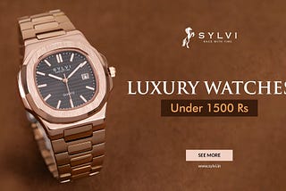 Affordable Elegance: Exploring Watches Under 1500 Rs Range at Sylvi