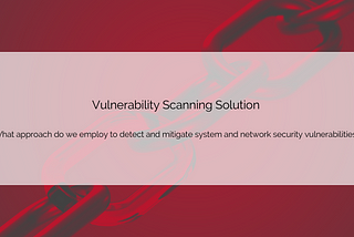 Vulnerability Scanning Solution