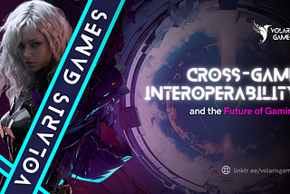 Cross-Game Interoperability and the Future of Gaming