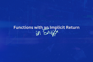 Functions with an Implicit Return in Swift