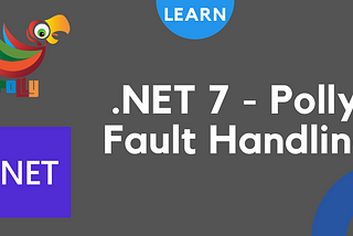 .NET 7 💥 — Polly 🐦 Fault Handling / Resiliency / Retry Policy / Circuit Breaker