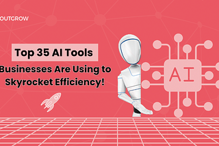 37 Best AI Tools for Businesses to Skyrocket Efficiency!