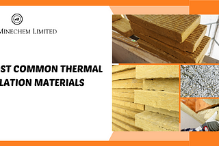7 Most Common Thermal Insulation Materials