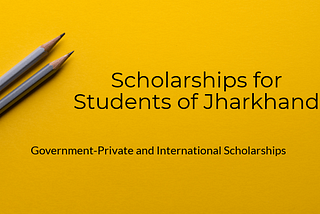 Jharkhand Scholarship — Key Eligibility, Application Process, Rewards
