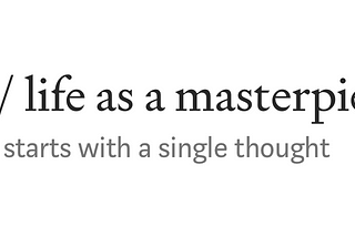 28/ life as a masterpiece