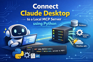 How to Connect Claude Desktop to a Local MCP Server Using Python