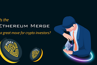 Is the ‘Ethereum Merge’ a great move for cypto investors?