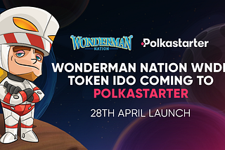 Wonderman Nation Allowlist for Polkastarter IDO is Now Live!