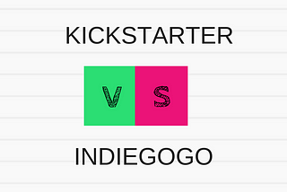 Kickstarter vs Indiegogo: Which One is For You?