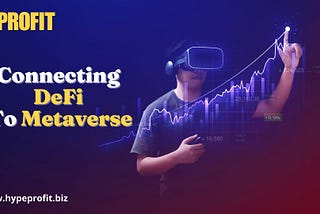 In what ways HypeProfit connect defi to the metaverse and protect investors from crypto volatility?