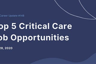 Top 5 Critical Care Job Opportunities in Dec 2020- By LikeHire