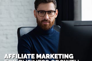 How Affiliate Marketing Can Help Brands Find New Customers and Sell More Products.