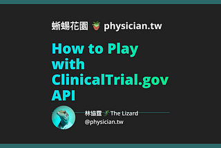 How to Play with ClinicalTrial.gov API