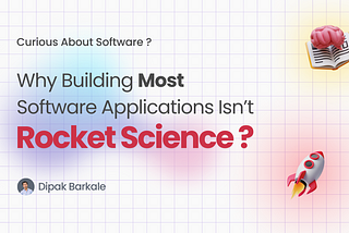 Why Building (Most) Software Applications Isn’t Rocket Science?