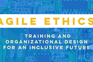 Agile Ethics: Managing Ethical Complexity in Technology