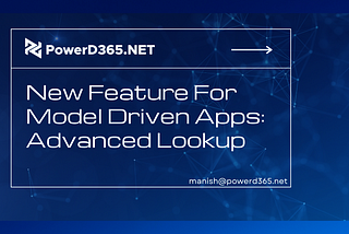 New Feature For Model Driven Apps: Advanced Lookup