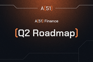 A51 Finance Q2 Roadmap