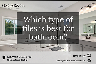 Which type of tiles is best for bathroom?